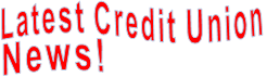 Latest Credit Union News!